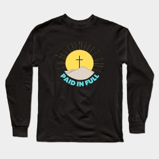 Paid In Full | Christian Saying Long Sleeve T-Shirt